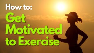 How to get motivated to exercise